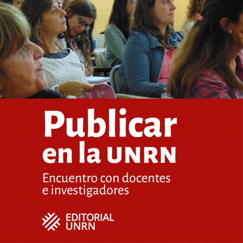 Editorial UNRN invita a docentes e investigadores a participar del encuentro «Publicar en la UNRN»